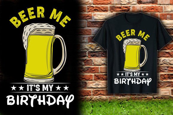 BEER-ME-IT S-MY-BIRTHDAY-T-SHIRT-DESIGN: Trendy Graphics for Casual Branding and T-Shirt Designs