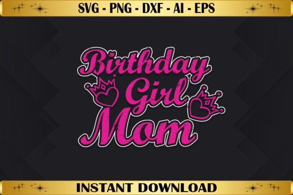 Birthday Girl Mom Graphics for T-Shirt Designs