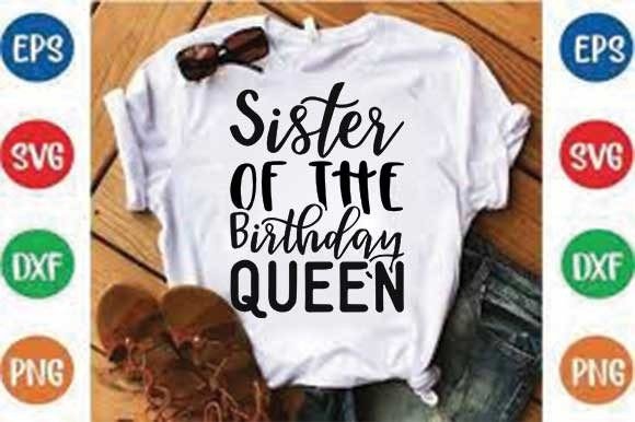 Birthday Queen Svg Design, Sister of the for T-Shirt Graphics