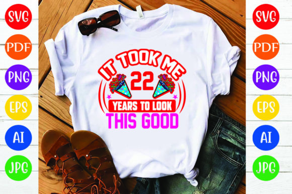 Birthday T-Shirt Design: “It Took Me 22” – Perfect for Crafters & Etsy Sellers
