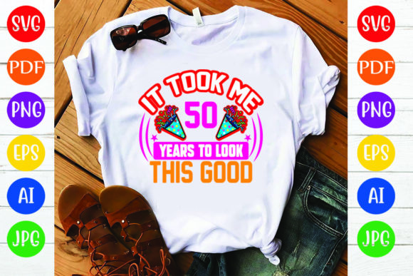 Birthday T Shirt Design: It Took Me 50 Y – A Designer’s Honest Review