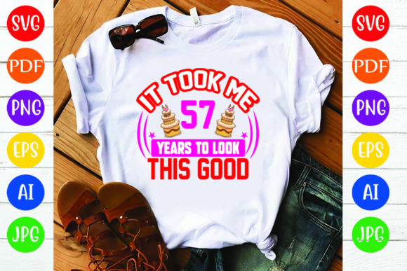 Birthday T Shirt Design, It Took Me 57 Y: A Designer’s Take for Real Business Branding