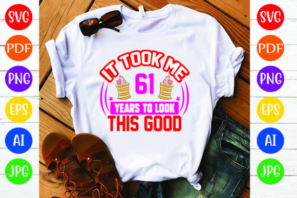 Birthday T-Shirt Design: It Took Me 61 Y – A Fresh Graphic for Modern Branding