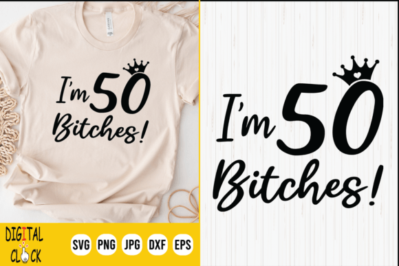 Funny 50th Birthday I m 50 Bitches Svg