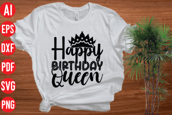 Happy Birthday Queen SVG: A Versatile Graphic for T-Shirt Designs & Marketing Visuals