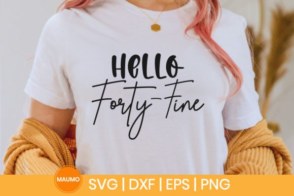 Hello Forty Fine: 40th Birthday SVG for Graphics & T-Shirt Designs