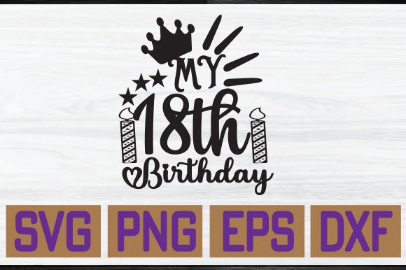 My 18th Birthday T-Shirt Graphics & Crafting Designs