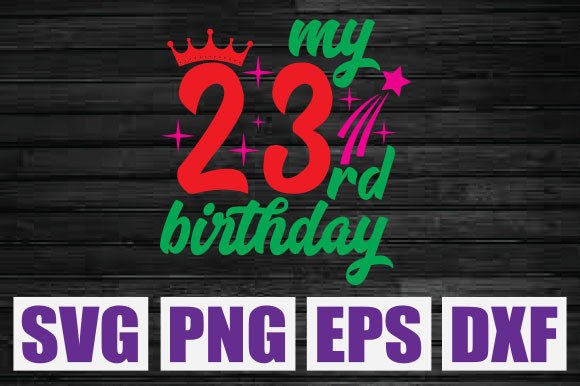 My 23rd Birthday SVG: A Practical Graphic for T-Shirt Designs & Digital Sellers
