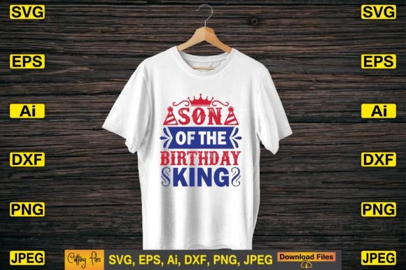 Son of the Birthday King SVG T-shirt: A Versatile Craft Graphic for Cricut & Silhouette Projects