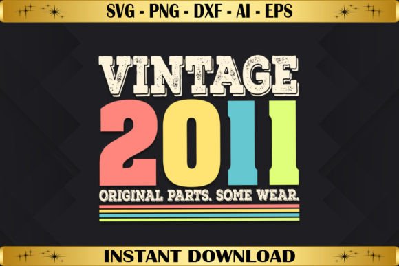 Vintage 2011 Original Parts Birthday Graphics & T-Shirt Designs