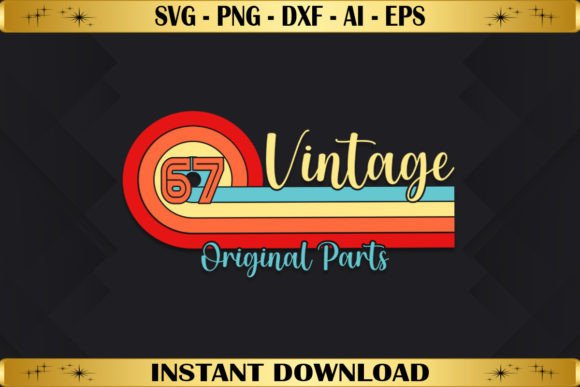 Vintage 67 Original Parts Birthday – A Retro Graphic for T-Shirt Designs & Blog Visuals